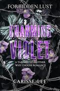 Charming Violet : A taboo stepbrother why choose romance. by Carisse Lee