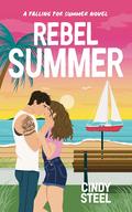 Rebel Summer (Falling for Summer #7) by Cindy Steel