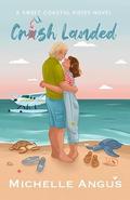 Crush Landed (Coastal Kisses #2) by Michelle Angus