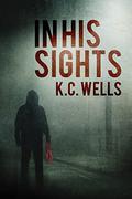 In His Sights by K.C. Wells