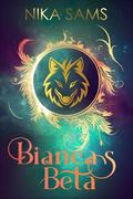 Bianca's Beta (Steamy Fairytale Fated Mates #3) by Nika Sams