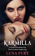 Karmilla: An Explicit Retelling of the Classic Lesbian Vampire Tale by Luna Fury