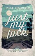 Just My Luck by Lena Hendrix