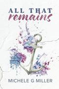 All That Remains by Michele G. Miller, Samantha Eaton-Roberts