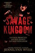 Savage Kingdom Series: Books 1-3: A complete dark, enemies to lovers, mafia why choose romance series by Jennilynn Wyer
