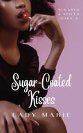 Sugar-Coated Kisses (Sugared and Spiced #3) by Lady Marie