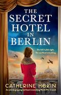 The Secret Hotel in Berlin by Catherine Hokin