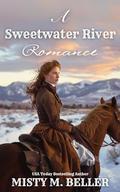 A Sweetwater River Romance: Expanded Edition (Wyoming Mountain Tales by Misty M. Beller