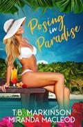 Posing in Paradise by T.B. Markinson, Miranda MacLeod