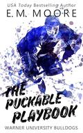 The Puckable Playbook (Warner University Bulldogs #3) by E.M. Moore