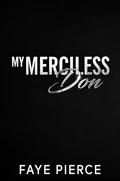 My Merciless Don: Dark Mafia Romance by Faye Pierce