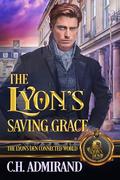The Lyon's Saving Grace: The Lyon's Den Connected World by C.H. Admirand