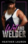 Wet and Welder by Heather Lauren