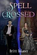 Spell Crossed (Love Crossed #2) by Britt DeLaney