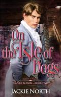 On the Isle of Dogs (Oliver & Jack #5) by Christina E. Pilz