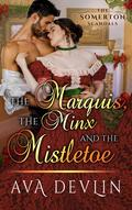 The Marquis, the Minx, and the Mistletoe by Ava Devlin
