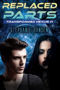 Replaced Parts (Transformed Nexus #1) by Stephanie Hansen