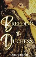 Breeding the Duchess by Rose Wetter