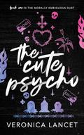 The Cute Psycho (Morally Ambiguous Duet #1) by Veronica Lancet