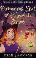 Grimoires, Spas & Chocolate Straws by Erin Johnson