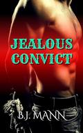Jealous Convict (Jealous & Possessive #1) by BJ Mann