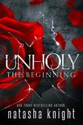 Unholy: The Beginning by Natasha Knight