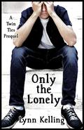 Only the Lonely (Twin Ties #0.5) by Lynn Kelling