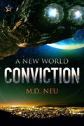 Conviction (A New World #2) by M.D. Neu