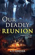Our Deadly Reunion (Unbreakable Ties #1) by A.V. Shener