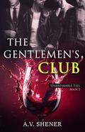 The Gentlemen's Club (Unbreakable Ties #2) by A.V. Shener