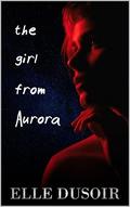 The Girl from Aurora by Elle Dusoir