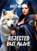 Rejected But Alive: The exiled alpha rejected mate academy romance. (Moonlit whispers: Werewolf shifters romance novels. #18) by Dale Jones