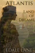 Atlantis, Land of Dreams by Edale Lane