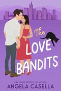 The Love Bandits (Unlucky in Love #2) by Angela R. Casella