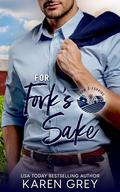 For Fork's Sake (Farm 2 Forking #3) by Karen Grey