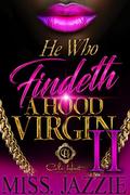 He Who Findeth A Hood Virgin 2: An African American Romance by Miss Jazzie