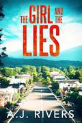 The Girl and the Lies by A.J. Rivers