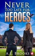 Never Too Late for Heroes (The Superheroine Collection #6) by A.L. Brooks