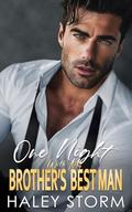 One Night With My Brother's Best Man: An Enemies To Lovers Forced Proximity Romance by Haley Storm