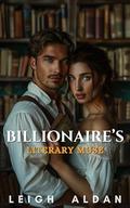 Billionaire's Literary Muse: An Opposites Attract Small Town Romance by Leigh Aldan