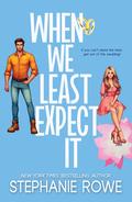 When We Least Expect It (Mr. Inconvenient #1) by Stephanie Rowe