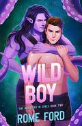 Wild Boy (Gay Monsters in Space #2) by Rome Ford