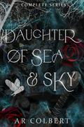Daughter of Sea and Sky: The Complete Lost Keepers Series by A.R. Colbert