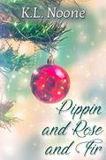 Pippin and Rose and Fir by K.L. Noone