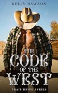 The Code of the West (Trail Drive #2) by Kelly Dawson