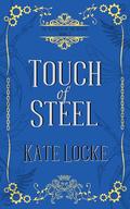 Touch of Steel: A Spicy Steampunk Romance (The Wardens of the Realm #2) by Kate Locke