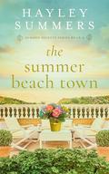 The Summer Beach Town by Hayley Summers