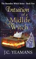 Intuition of a Midlife Witch (The Bearsden Witch #5) by J.C. Yeamans