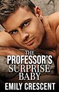 The Professor's Surprise Baby (The Secret Babies of Daddy's Hearts #1) by Emily Crescent