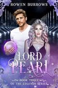 Lord Pearl (The Legends #3) by Rowen Burrows